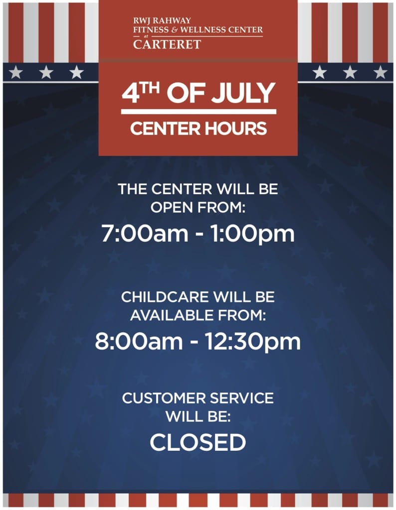 July 4th Holiday Hours RWJ Rahway Fitness and Wellness Center at Carteret